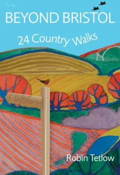 Robin Tetlow Beyond Bristol: 24 Country Walks Book