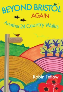 Robin Tetlow Beyond Bristol Again: Another 24 Country Walks